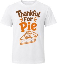 Thankful For Pie Thanksgiving Humor T- Gift Tee T Shirt