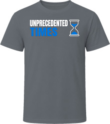 Unprecedented Times Funny Sarcastic Everyday Humor Tee T Shirt