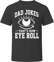 Dad Jokes: That's How Eye Roll T Shirt