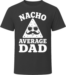 Nacho Average Dad T Shirt