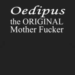 Oedipus the original mother funny t shirt 1002233