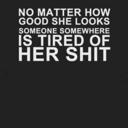 No Matter How Good She Looks Tired Of Her Funny T Shirt T Shirt 1003230