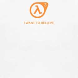 Half Life 3 I Want To Believe Video Game T Shirt T Shirt 1004270