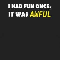 I Had Fun Once It Was Awful Funny Meme T Shirt 1007323
