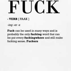 Fuck Is A Verb And Can Be Used Any Fucking Where Funny Dictionary Definition T Shirt 1021571