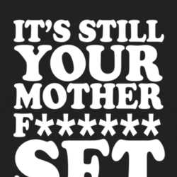 It's Still Your Mother F-ing Set Weight Workout Funny T Shirt 1027344