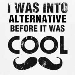I Was Into Alternative Before It Was Cool 1160093