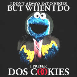 I Dont Always Eat Cookies But When I Do I Prefer Dos Cookies Funny Monster T Shirt 14074