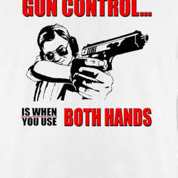Gun Control Is When You Use Both Hands T Shirt 219180