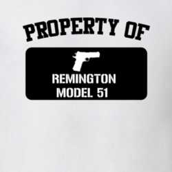 Property Of My Remington Model 51 Pistol T Shirt 22426031