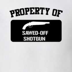 Property Of My Sawedoff Shotgun Shotgun T Shirt 22426165