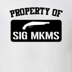 Property Of My Sig Mkms Submachine Gun T Shirt 22426188