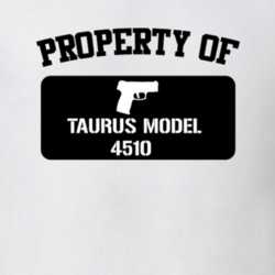 Property Of My Taurus Model 4510 Revolver T Shirt 22426649