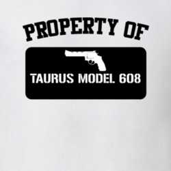 Property Of My Taurus Model 608 Revolver T Shirt 22426655