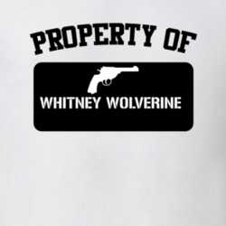 Property Of My Whitney Wolverine Pistol T Shirt 22426966