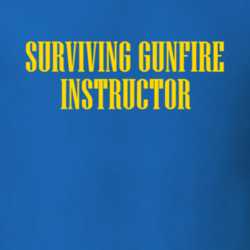 Surviving Gunfire Instructor T Shirt 23485290