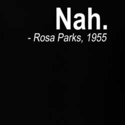Nah Rosa Parks 1955 Bus Inspirational T Shirt 24673298