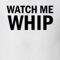 Watch Me Whip T Shirt 25124069