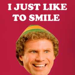 I Just Like To Smile Buddy The Elf Christmas Holiday Movie T Shirt 25342663