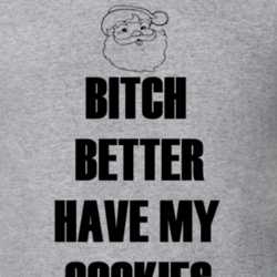 Bitch Better Have My Cookies Funny Christmas Shirt 25379726