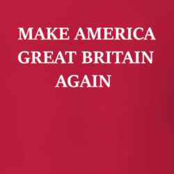 Make America Great Britain Again Funny Shirt Trump Winning Presidential Election 25388987