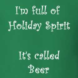 I'm Full Of Holiday Spirit It's Called Beer Funny Christmas Shirt 25389105