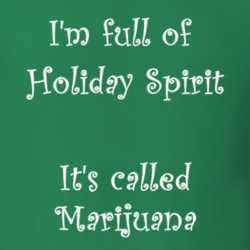 I'm Full Of Holiday Spirit It's Called Marijuana Funny Christmas Shirt 25389110