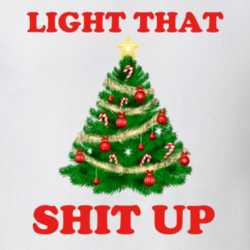 Light That Shit Up Funny Christmas Holiday Weed Shirt 25420088