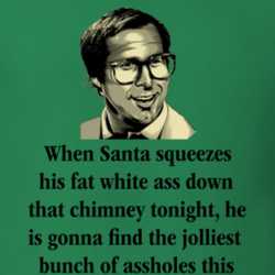 Santa Squeezes His Ass Down That Chimney Griswold Quote Christmas Vacation Shirt 25577742