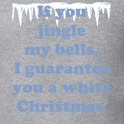 If You Jingle My Bells Funny Rude Christmas Shirt 25913891