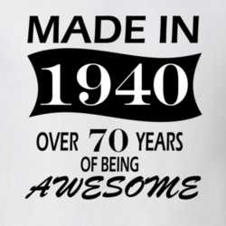 Made in 1940 Over 70 Years of Being Awesome T Shirt 26119688