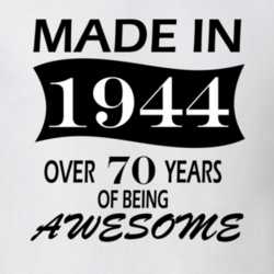 Made in 1944 Over 70 Years of Being Awesome T Shirt 26119705