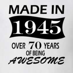 Made in 1945 Over 70 Years of Being Awesome T Shirt 26119709