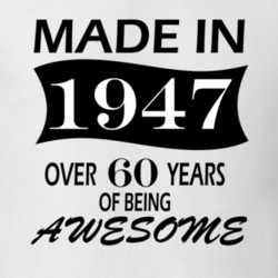 Made in 1947 Over 60 Years of Being Awesome T Shirt 26119715