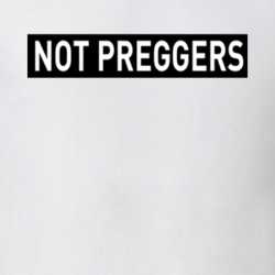 Not Preggers Pregnancy Announcement Parody T Shirt 29826070