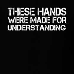 These Hands Were Made For understanding T Shirt 30614689