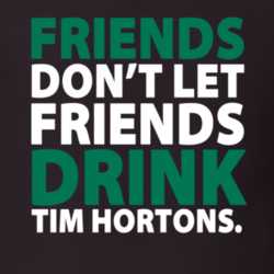 Friends Don't Let Friends Drink Tim Hortons Starbucks Colors Coffee T Shirt 30711260