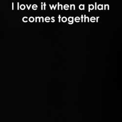 I love it when a plan comes together The A-Team TV Show Quote T Shirt 30777620
