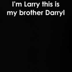 I'm Larry this is my brother Darryl Newhart TV Show Quote T Shirt 30777624