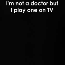 I'm not a doctor but I play one on TV Newhart TV Show Quote T Shirt 30777627