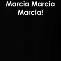 Marcia Marcia Marcia! The Brady Bunch TV Show Quote T Shirt 30777650