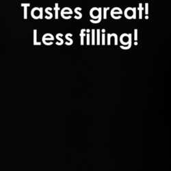 Tastes great! Less filling! How I Met Your Mother TV Show Quote T Shirt 30777683