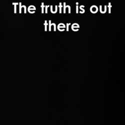 The truth is out there The X-Files TV Show Quote T Shirt 30777690