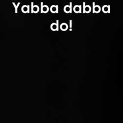 Yabba dabba do! The Flintstones TV Show Quote T Shirt 30777718
