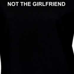Not The Girlfriend Funny T Shirt 30842350