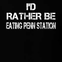 I'd Rather Be Eating Penn Station T Shirt 30887577