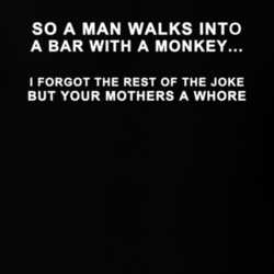 A Man Walks Into A Bar With A Monkey Forgot The Rest Of The Joke Funny T Shirt 30988187