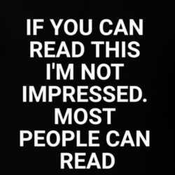 If You Can Read This I'm Not Impressed Most People Can Read Funny T Shirt 31534169
