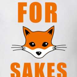 For Fox Sakes Funny Saying T Shirt 32887123