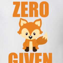 Zero Fox Given Funny Clever T Shirt 33389955